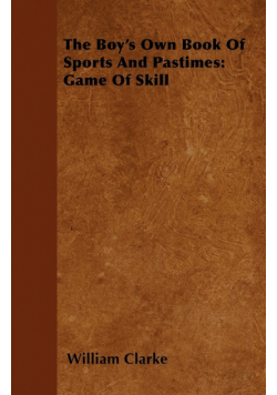 The Boy's Own Book Of Sports And Pastimes
