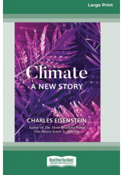 Climate -- A New Story (16pt Large Print Edition)