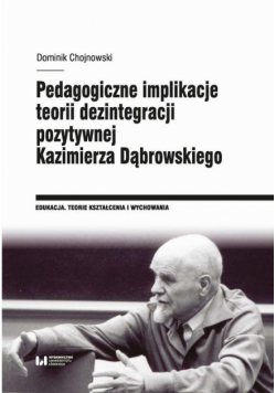 Pedagogiczne implikacje teorii dezintegracji pozytywnej Kazimierza Dąbrowskiego