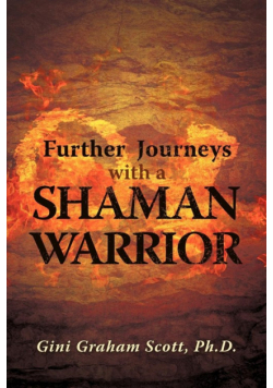 Further Journeys with a Shaman Warrior
