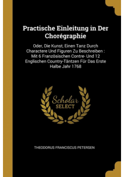 Practische Einleitung in Der Chorégraphie