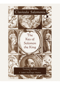 The Key of Solomon the King (Clavicula Salomonis)