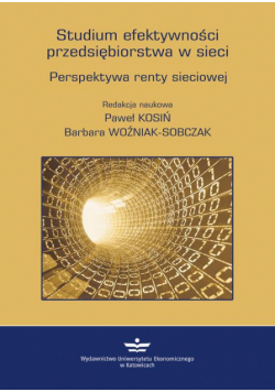 Studium efektywności przedsiębiorstwa w sieci. Perspektywa renty sieciowej