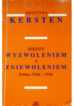 Między wyzwoleniem a zniewoleniem Polska 1944 - 1956