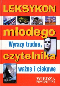 Leksykon młodego czytelnika Wyrazy trudne  ważne i ciekawe