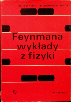 Feynmana wykłady z fizyki Tom I Część I
