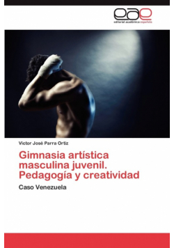 Gimnasia Artistica Masculina Juvenil. Pedagogia y Creatividad