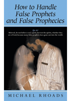 How to Handle False Prophets and False Prophecies