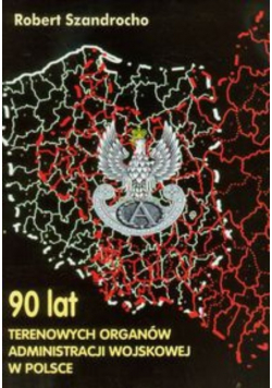 90 lat Terenowych Organów Administracji Wojskowej w Polsce