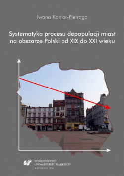 Systematyka procesu depopulacji miast na obszarze Polski od XIX do XXI wieku