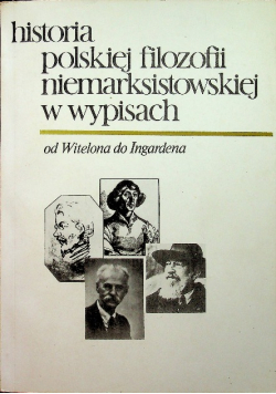 Historia polskiej filozofii niemarksistowskiej w wypisach