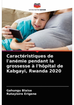 Caractéristiques de l'anémie pendant la grossesse à l'hôpital de Kabgayi, Rwanda 2020