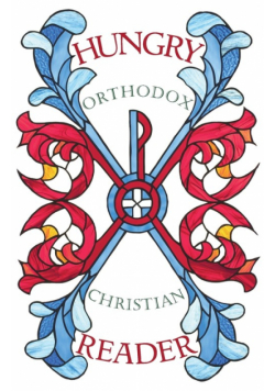 Hungry Orthodox Christian Reader