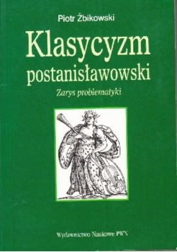 Klasycyzm postanisławowski Zarys problematyki