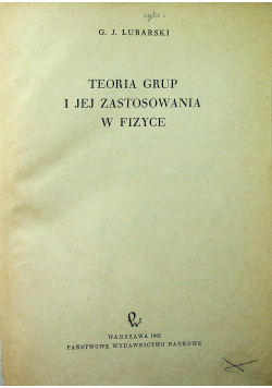 Teoria Grup  jej zastosowania w fizyce