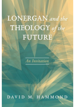 Lonergan and the Theology of the Future