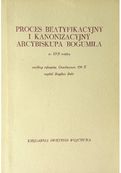 Proces beatyfikacyjny i kanonizacyjny Arcybiskupa Bogumiła
