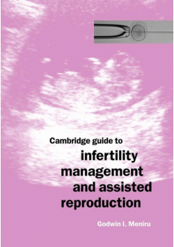 Cambridge Guide to Infertility Management and Assisted Reproduction