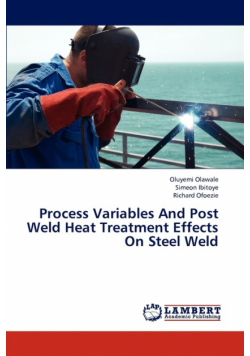 Process Variables and Post Weld Heat Treatment Effects on Steel Weld