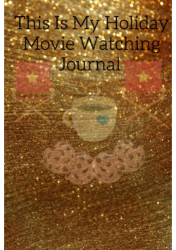 This Is My Holiday Movie Watching Journal