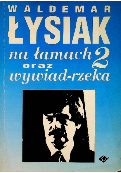 Łysiak na łamach 2 oraz wywiad rzeka