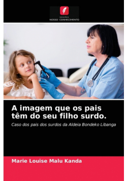A imagem que os pais têm do seu filho surdo.