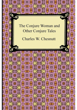 The Conjure Woman and Other Conjure Tales
