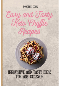 Easy and Tasty Keto Chaffle Recipes