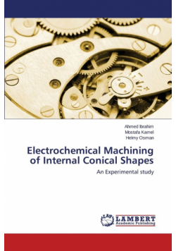 Electrochemical Machining of Internal Conical Shapes