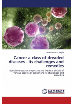 Cancer a class of dreaded diseases - its challenges and remedies