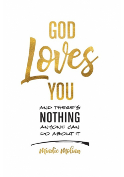 God Loves You and There's Nothing Anyone Can Do About It.