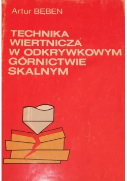 Technika wiertnicza w odkrywkowym górnictwie skalnym
