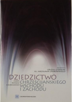 Dziedzictwo chrześcijańskiego Wschodu i Zachodu