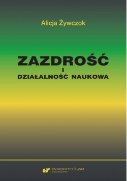 Zazdrość i działalność naukowa. Studium z zakresu naukoznawstwa pedagogicznego