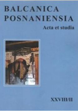 Balcanica posnaniensia. Acta et studia XXVIII/II