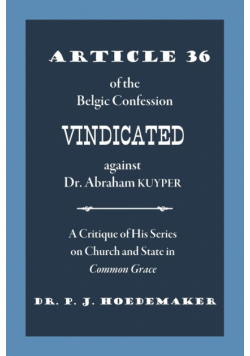 Article 36 of the Belgic Confession Vindicated against Dr. Abraham Kuyper