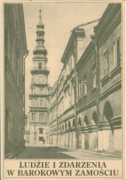 Ludzie i zdarzenia w Barokowym Zamościu