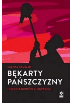 Bękarty pańszczyzny. Historia buntów