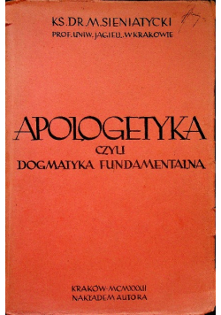 Apologetyka czyli dogmatyka fundamentalna 1932 r.