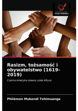 Rasizm, tożsamość i obywatelstwo (1619-2019)