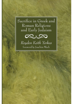 Sacrifice in Greek and Roman Religions and Early Judaism