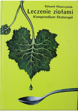 Leczenie ziołami Kompendium fitoterapii