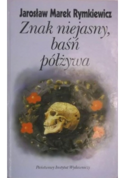 Znak niejasny, baśń półżywa