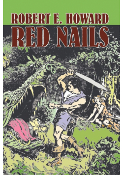 Red Nails by Robert E. Howard, Fiction, Fantasy