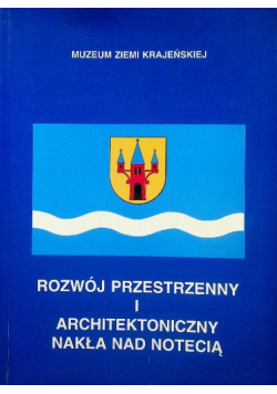 Rozwój przestrzenny i architektoniczny nakła nad Notecią