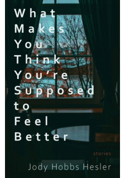What Makes You Think You're Supposed to Feel Better