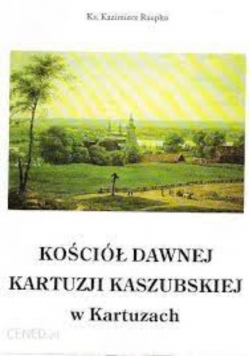 Kościół dawnej kartuzji kaszubskiej w kartuzach