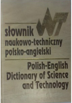 Słownik naukowo - techniczny polsko - angielski