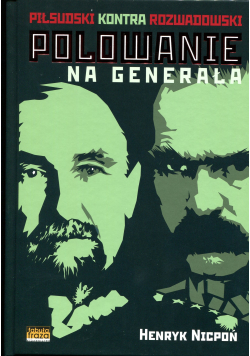 Polowanie na Generała Piłsudski kontra Rozwadowski