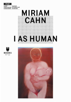 Miriam Cahn: I as Human